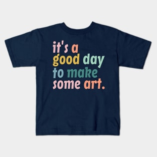 It's a Good Day to Make Art, Gift For Teacher, Art Teacher Gift Kids T-Shirt